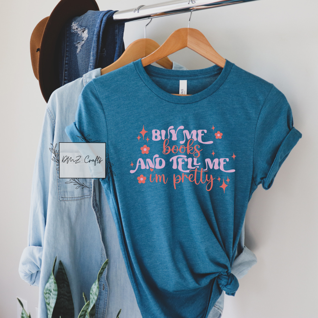 Buy Me Books And Tell Me I'm Pretty T-Shirt