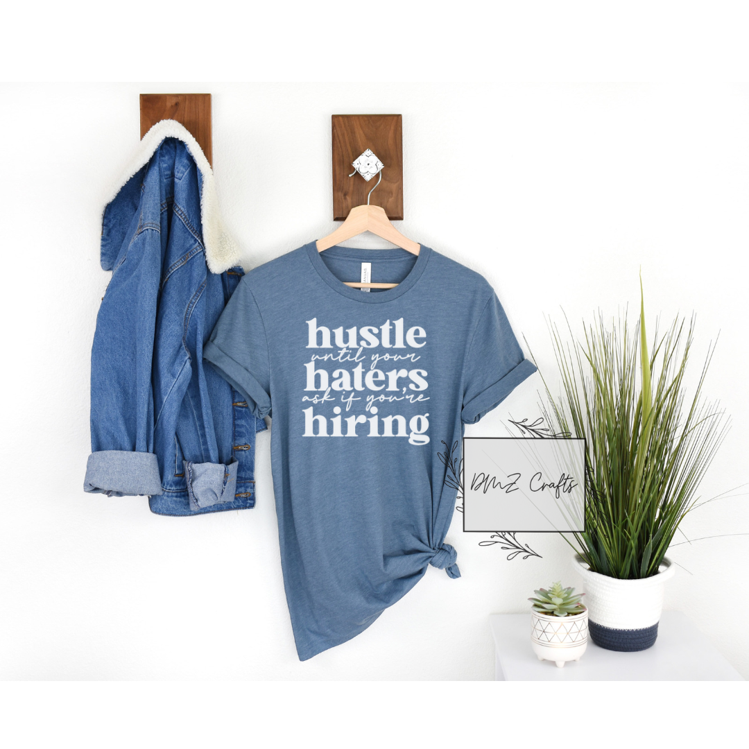 Light Hustle Until Your Haters Ask If You're Hiring T-Shirt