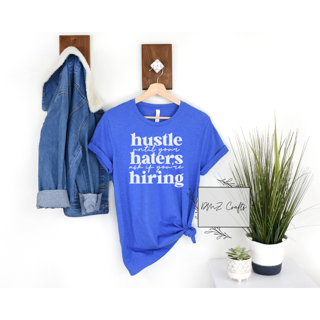 Light Hustle Until Your Haters Ask If You're Hiring T-Shirt