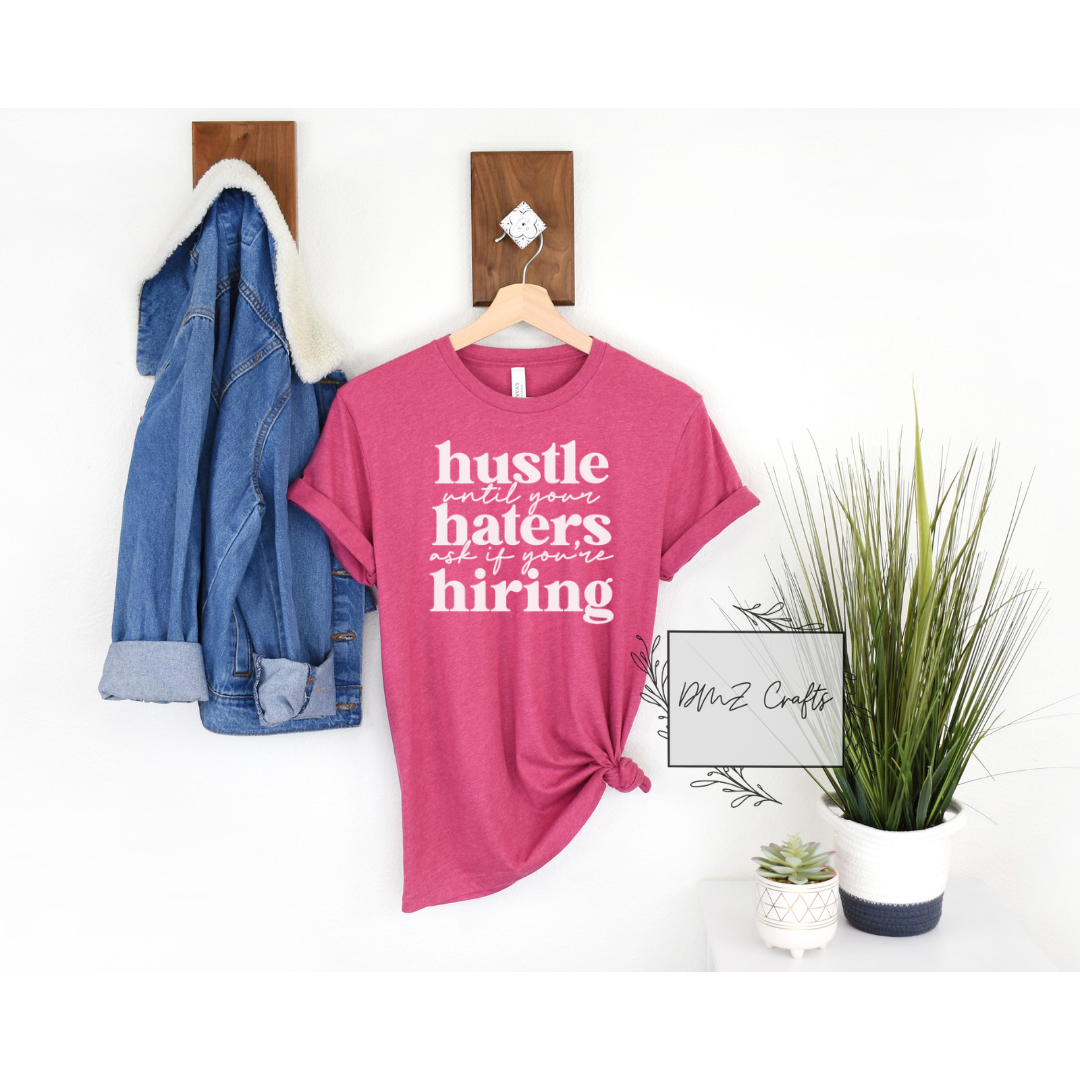 Light Hustle Until Your Haters Ask If You're Hiring T-Shirt