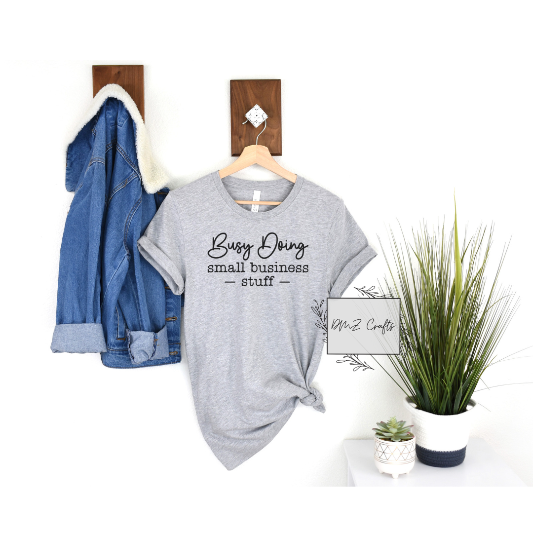 Busy Doing Small Business Stuff T-Shirt