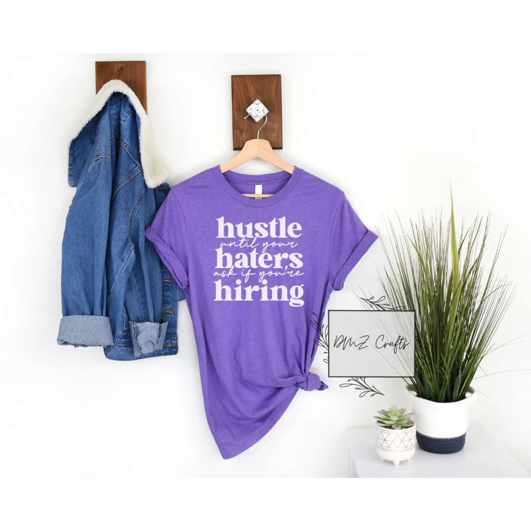 Light Hustle Until Your Haters Ask If You're Hiring T-Shirt