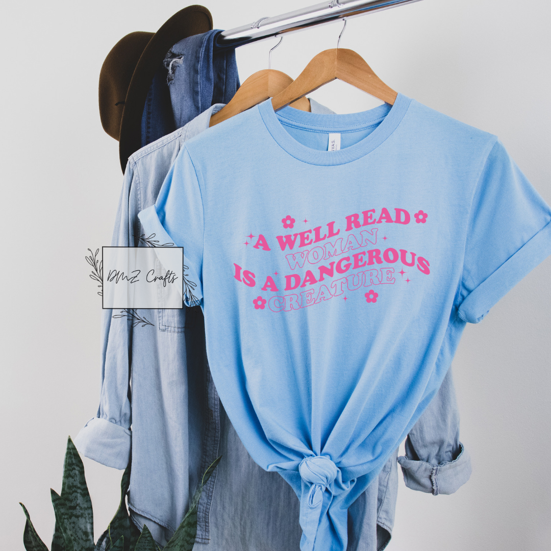 A Well Read Woman Is A Dangerous Creature T-Shirt