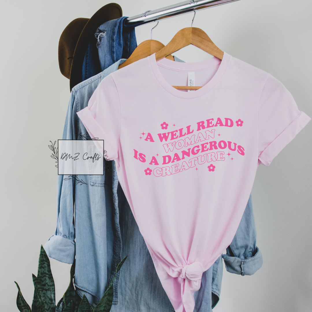 A Well Read Woman Is A Dangerous Creature T-Shirt