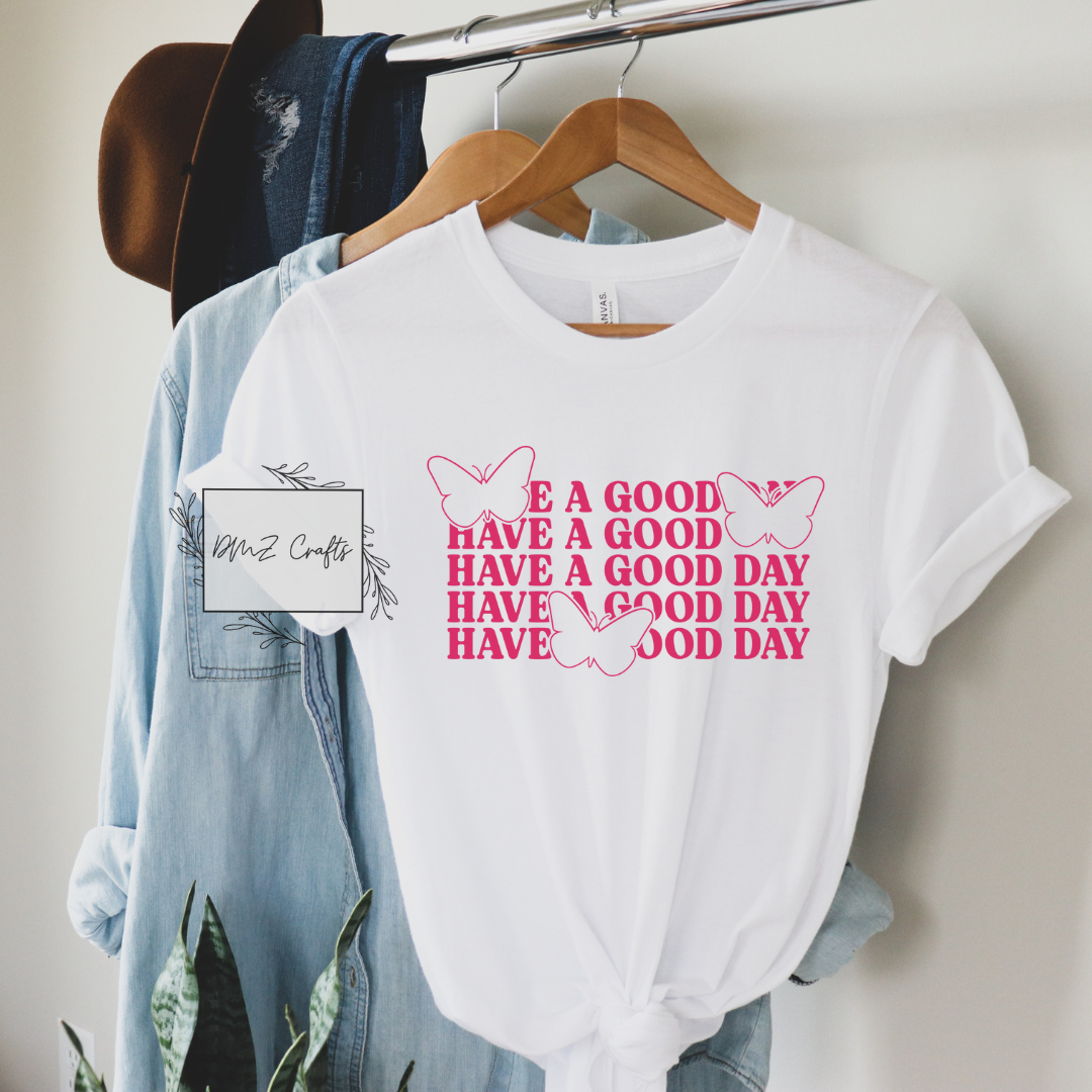 Have A Good Day T-Shirt