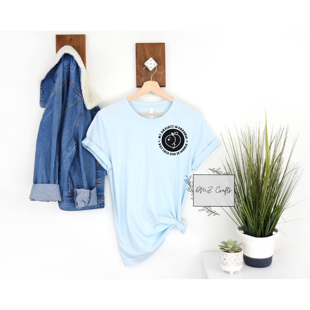 My Anxiety is Chronic T-Shirt