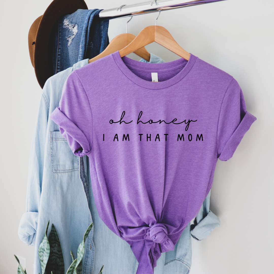 Oh Honey I Am That Mom T-Shirt