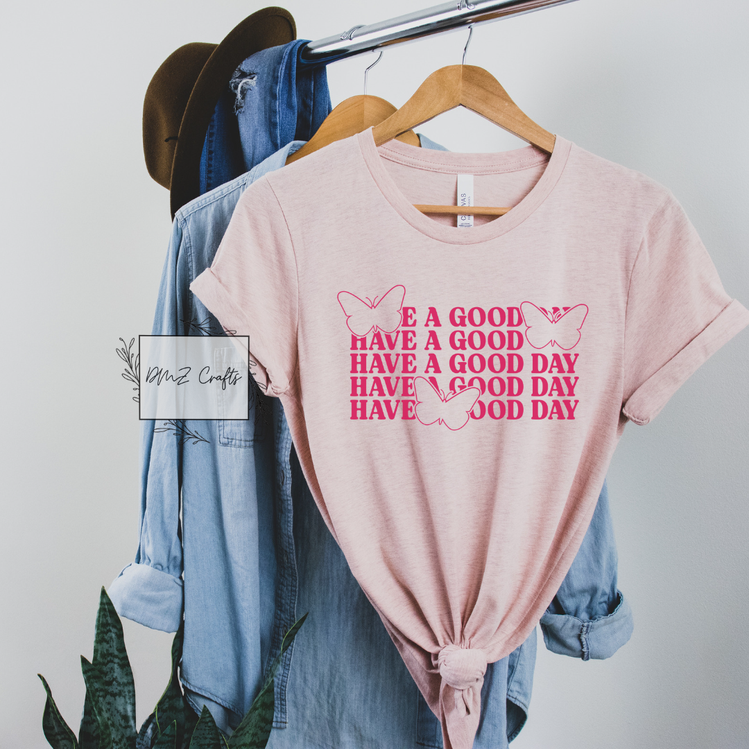 Have A Good Day T-Shirt