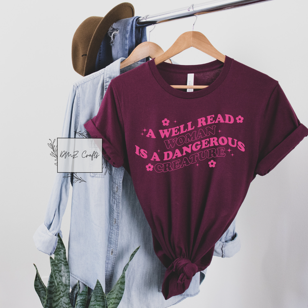 A Well Read Woman Is A Dangerous Creature T-Shirt